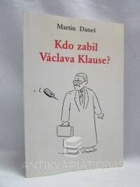 Daneš, Martin, Kdo zabil Václava Klause?, 1998
