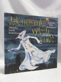 Vetešková, Michaela, Jak maminka vylezla na věž, 2012
