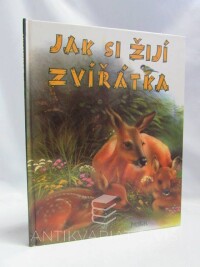 kolektiv, autorů, Jak si žijí zvířátka, 2006