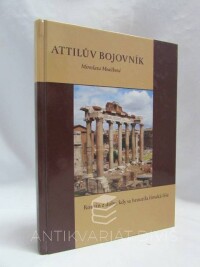 Moučková, Miroslava, Attilův bojovník - Román z doby, kdy se hroutila římská říše, 2007