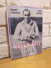 Deford, Frank, Velký Bill Tilden: Triumfy a tragédie, 2004