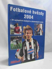 kolektiv, autorů, Fotbalové hvězdy 2004 + 20 nejlepších českých a slovenských hráčů, 2003