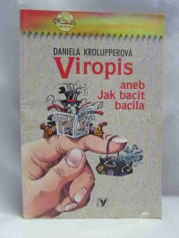 Krolupperová, Daniela, Viropis aneb Jak bacit bacila, 2004