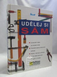 kolektiv, autorů, Udělej si sám: Univerzální rádce pro domácí kutily, 1999