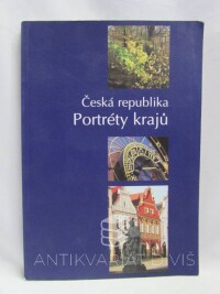 kolektiv, autorů, Česká republika - portréty krajů, 2005
