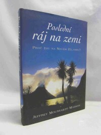 Masson, Jeffrey Moussaieff, Poslední ráj na zemi - Proč žiju na Novém Zélandu?, 2005