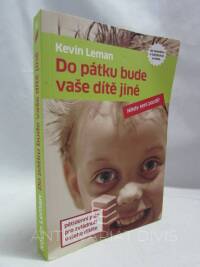 Leman, Kevin, Do pátku bude vaše dítě jiné: Pětidenní plán pro zvládnutí vašeho dítěte, 2010