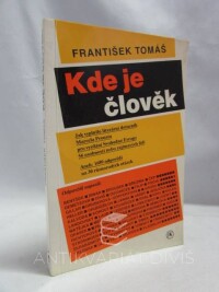 Tomáš, František, Kde je člověk: Jak vyplnilo literární dotazník Marcela Prousta pro vysílání Svobodné Evropy 56 osobností nebo zajímavých lidí aneb 1680 odpovědí na 30 různorodých otázek, 1992