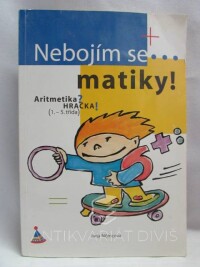 Němcová, Jana, Nebojím se matiky! Aritmetika? Hračka! (1. -5. třída), 2005