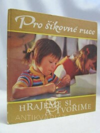 Kürth, Hertha, Pro šikovné ruce: Hrajeme si a tvoříme, 1981