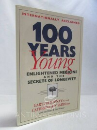 Courtenay, Gary, Smith, Catherine Joy, 100 Years Young: Enlightened Medicine and the Secrets of Longevity, 1998