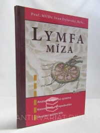 Dylevský, Ivan, Lymfa - Míza: Anatomie mízního systému, Krevní oběh - propedeutika, Imunitní systém těla, 2006