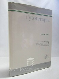 Mika, Karol, Fytoterapie: léčivé rostliny, obsahové látky, farmakodynamika, živočíšneliečivé produkty, špeciálna fytoterapia, 1988