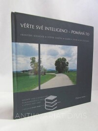 Svačina, Štěpán, Koukolín, František, Vinař, Oldřich, Žaloudík, Jan, Věřte své inteligenci - Pomáhá to, 2009