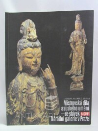 Kesner, Ladislav, Mistrovská díla asijského umění ze sbírek Národní galerie v Praze, 1998