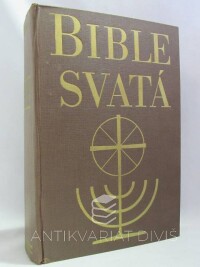 kolektiv, autorů, Bible svatá aneb všecka svatá písma Starého i Nového zákona - Kralický text z roku 1614, 1969