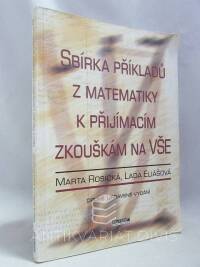 Rosická, Marta, Eliášová, Lada, Sbírka příkladů z matematiky k přijímacím zkouškám na VŠE, 2004