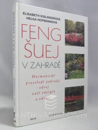 Kislingerová, Elisabeth, Hofmannová, Helga, Feng-šuej v zahradě: Harmonické prostředí zahrady - zdroj vaší energie a zdraví, 2000