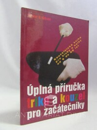 Gibson, Walter B., Úplná příručka triků a kouzel pro začátečníky, 2000