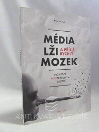 Nutil, Petr, Média, lži a příliš rychlý mozek: Průvodce postpravdivým světem, 2018