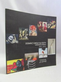 kolektiv, autorů, Galerie La Femme 2011-2015: Domácí úkoly & Cesty, 2015