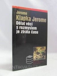 Jerome, Klapka Jerome, Dělat věci s rozmyslem je ztráta času, 2006