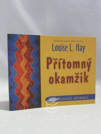 Hay, Louise L., Přítomný okamžik, 2009