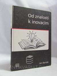 Barták, Jan, Od znalostí k inovacím, 2008