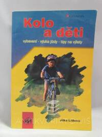 Lišková, Jitka, Kolo a děti: Vybavení, výuka jízdy, tipy na výlety, 2005