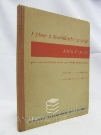 Zeyer, Julius, Kvapil, J. Š., Výbor z Karolinské epopeje pro souvislou školní četbu v páté třídě středních škol, 1935