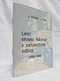 Ptáček, Josef, Rail, Jan, Letci okresu Náchod v zahraničním odboji 1939-1945, 1995