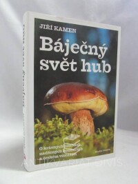 Kamen, Jiří, Báječný svět hub, 2017