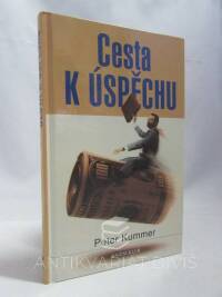 Kummer, Peter, Cesta k úspěchu: Jak dosáhnout cíle intenzivní mentální technikou - Sedmiminutový program úspěchu, 2002
