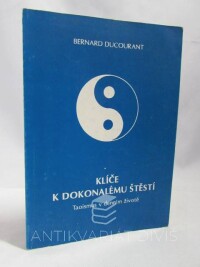 Ducourant, Bernard, Klíče k dokonalému štěstí: Taoismus v denním životě, 1993