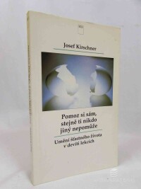 Kirschner, Josef, Pomoz si sám, stejně ti nikdo jiný nepomůže - Umění šťastného života v devíti lekcích, 1994