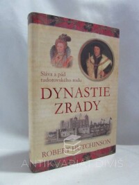 Hutchinson, Robert, Dynastie zrady: Sláva a pád tudorovského rodu, 2011