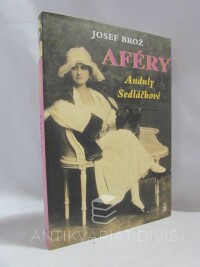 Brož, Josef, Aféry Anduly Sedláčkové: Příběh života a smrti slavné české herečky, které její publikum říkalo Andula, 2008