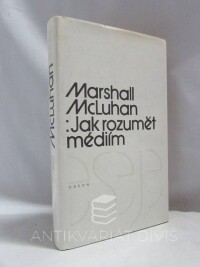 McLuhan, Marshall, Jak rozumět médiím - Extenze člověka, 1991