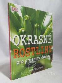 Williams, Paul, Okrasné rostliny pro příjemný domov, 2006