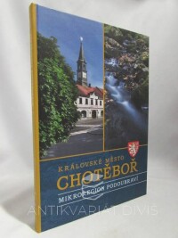kolektiv, autorů, Královské město Chotěboř - mikroregion Podoubraví, 2006