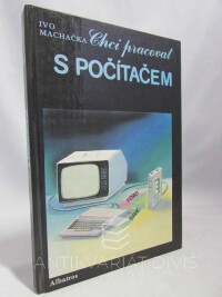 Machačka, Ivo, Chci pracovat s počítačem, 1990