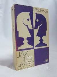 Pachman, Luděk, Jak to bylo: Zpráva o činnosti šachového velmistra za období 1924-1972, 1974
