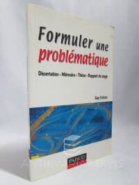 Frécon, Guy, Formuler une problématique: Dissertation, Mémoire, Th?se, Rapport de stage, 2006