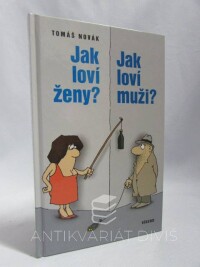 Novák, Tomáš, Jak loví ženy? Jak loví muži?, 2003
