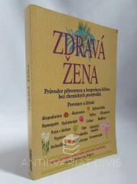 kolektiv, autorů, Zdravá žena: Průvodce přirozenou a bezpečnou léčbou bez chemických prostředků, 1996