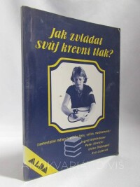 Mühlhauser, Ingrid, Sawicki, Peter, Didjurgeit, Ulrike, Lojdová, Eva, Jak zvládat svůj krevní tlak?, 1996