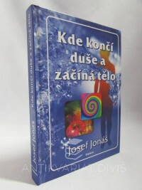 Jonáš, Josef, Kde končí duše a začíná tělo, 2008