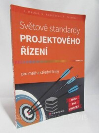 Máchal, P., Kopečková, M., Presová, R., Světové standardy projektového řízení pro malé a střední firmy, 2015