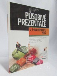 Atkinson, Cliff, Působivé prezentace v Powerpointu 2007, 2008