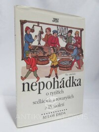 Drda, Miloš, Nepohádka o rytířích, sedlácích a tovaryších z 15. století, 1989